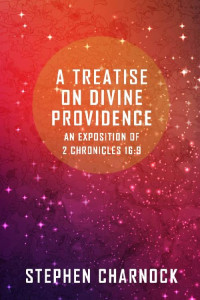 Stephen Charnock — A Treatise on Divine Providence