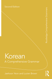 Jaehoon Yeon, Lucien Brown — Korean A Comprehensive Grammar (Second Edition)