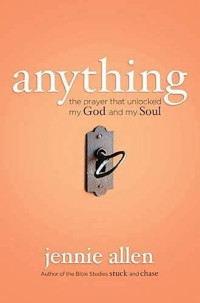 Jennie Allen — Anything: The Prayer That Unlocked My God and My Soul