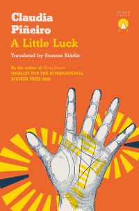 Claudia Piñeiro, Frances Riddle (translation)  — A Little Luck