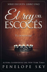 Penelope Sky [Sky, Penelope] — El rey del escocés: Scotch #1