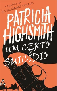Patricia Highsmith — Um Certo Suicídio