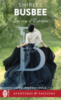 Shirlee Busbee [Shirlee Busbee] — La rose d’Espagne