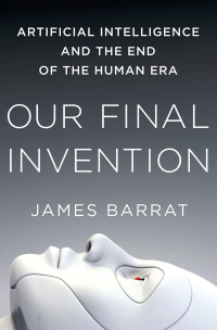 James Barrat — Our Final Invention