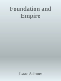 Isaac Asimov — Foundation and Empire