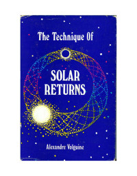 Alexandre Volguine — The Technique of Solar Returns.