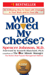Spencer Johnson [Johnson, Spencer] — Who Moved My Cheese?