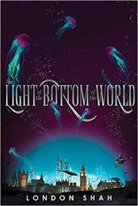 London Shah — The Light at the Bottom of the World