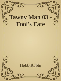 Hobb Robin — Tawny Man 03 - Fool's Fate