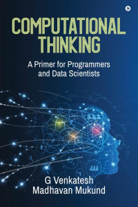 G Venkatesh, Madhavan Mukund — "Computational Thinking: A Primer for Programmers and Data Scientists" 
