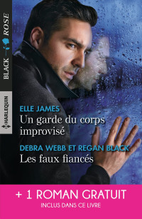 Elle James & Debra Webb & Regan Black & Julie Miller — Un garde du corps improvisé - Les faux fiancés - Par-delà les flammes