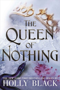 Holly Black — The Queen of Nothing (The Folk of the Air #3)