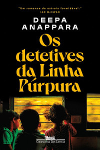 Deepa Anappara — Os detetives da Linha Púrpura