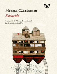Mircea Cărtărescu [Cărtărescu, Mircea] — Solenoide