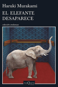 Haruki Murakami — El elefante desaparece (Volumen independiente) (Spanish Edition)