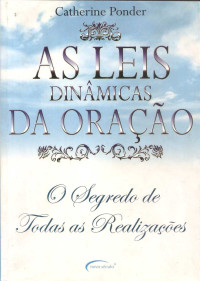PONDER, Catherine [PONDER, Catherine] — As Leis Dinâmicas da Oração