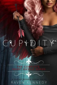 Raven Kennedy — Cupidity: The Complete Series