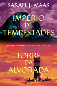 Sarah J. Maas — Império de Tempestades e Torre da Alvoroada (Leitura Intercalada)