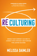 Melissa Daimler — Reculturing: Design Your Company Culture to Connect with Strategy and Purpose for Lasting Success