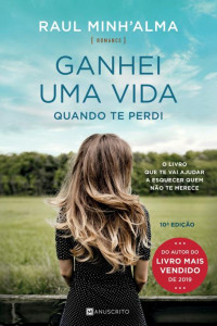 Raul Minh’Alma — Ganhei Uma Vida Quando Te Perdi