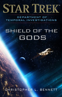 Christopher L. Bennett — Star Trek: Department of Temporal Investigations: Shield of the Gods