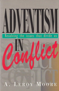 A. Leroy Moore — Adventism In Conflict