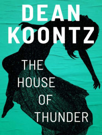 Koontz, Dean — The House of Thunder