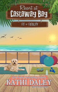 Kathi Daley — Fit or Fatality (Resort at Castaway Bay 7)