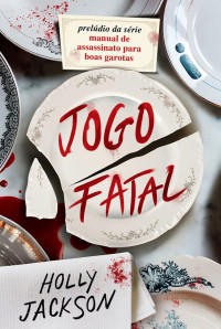 Holly Jackson — Jogo fatal