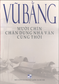 Vũ Bằng — Mười chín chân dung nhà văn cùng thời