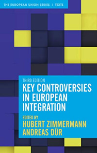 Zimmermann, Hubert, Dür, Andreas — Key Controversies in European Integration