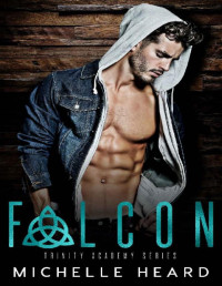 Michelle Heard — Falcon (Trinity Academy Book 1)