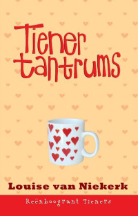 Louise van Niekerk — Reenboogrant Tieners 8: Tienertantrums (Afrikaans Edition)