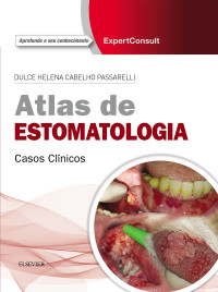 Dulce Helena de Rosa Cabelho Passarelli — Atlas de estomatologia: casos clínicos