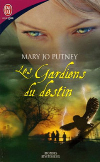 Mary Jo Putney [Putney, Mary Jo] — Les gardiens du destin
