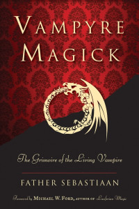 Father Sebastiaan — Vampyre Magick: The Grimoire of the Living Vampire