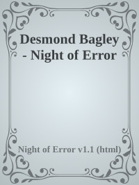 Night of Error v1.1 (html) — Desmond Bagley - Night of Error