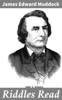James Edward Muddock — Riddles Read