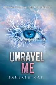 Mafi, Tahereh — Unravel Me