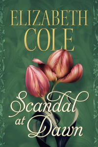 Elizabeth Cole — Scandal at Dawn