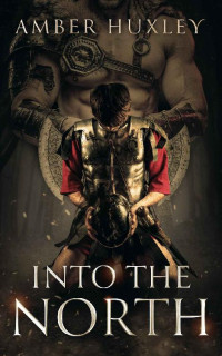 Amber Huxley — Into the North: A Dark MM Historical Romance