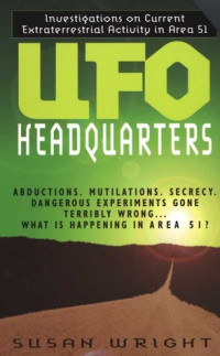 Susan Wright — UFO Headquarters - Investigations on Current Extraterrestrial Activity in Area 51