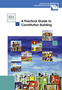 International IDEA — A Practical Guide to Constitution Building