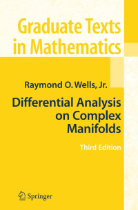 Raymond O. Wells, Jr.; Oscar Garcia-Prada (New Appendix) — Differential Analysis on Complex Manifolds: Third Edition