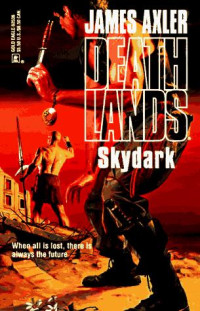 Skydark — James Axler - Deathlands 35 Skydark