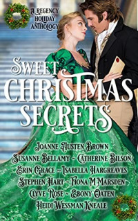 Ebony Oaten & Joanne Austen Brown & Susanne Bellamy & Catherine Bilson & Erin Grace & Isabella Hargreaves & Stephen Hart & Fiona M Marsden & Clyve Rose & Heidi Wessman Kneale — Sweet Christmas Secrets