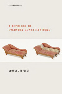 Georges Teyssot [Teyssot, Georges] — A Topology of Everyday Constellations