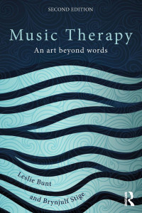 Bunt, Leslie, Stige, Brynjulf — Music Therapy: An Art Beyond Words