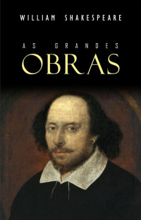 William Shakespeare — William Shakespeare - As Grandes Obras