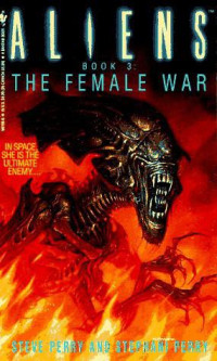 Steve Perry, Stephani Danelle Perry — Aliens Book 3: The Female War